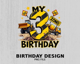 May include: A yellow and black construction-themed birthday design featuring the number 3, the words "My 3rd Birthday", and two construction vehicles.