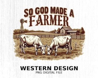 So God Made a Farmer Western Cow PNG, Transparent 300 DPI Sublimation File