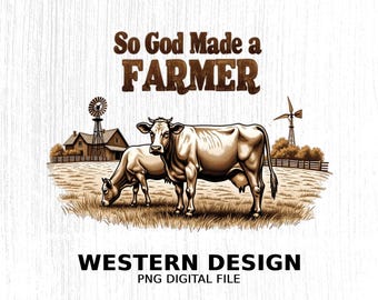 So God Made a Farmer Western Cow PNG, 300 DPI Transparent File for Sublimation