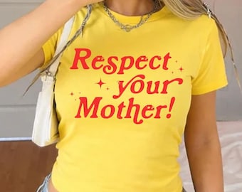Respect Your Mother Baby Tee, Funny Attitude Quote Shirt, Retro Y2K Graphic Tee, Cute Sassy Saying T-Shirt, Trendy Minimalist Baby Tee