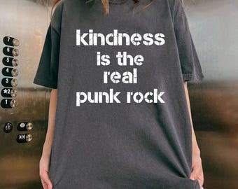 Kindness is the real punk rock Shirt