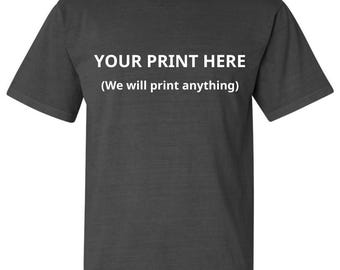Personalized Printed Cotton T-Shirt, Custom Design Shirt, Comfort Colors Graphic Tee