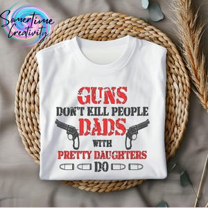 Dad with Pretty Daughters Digital Design | Gun Rights | Pro-Second Amendment SVG file | Cricut Silhouette Cut | T shirt Design |