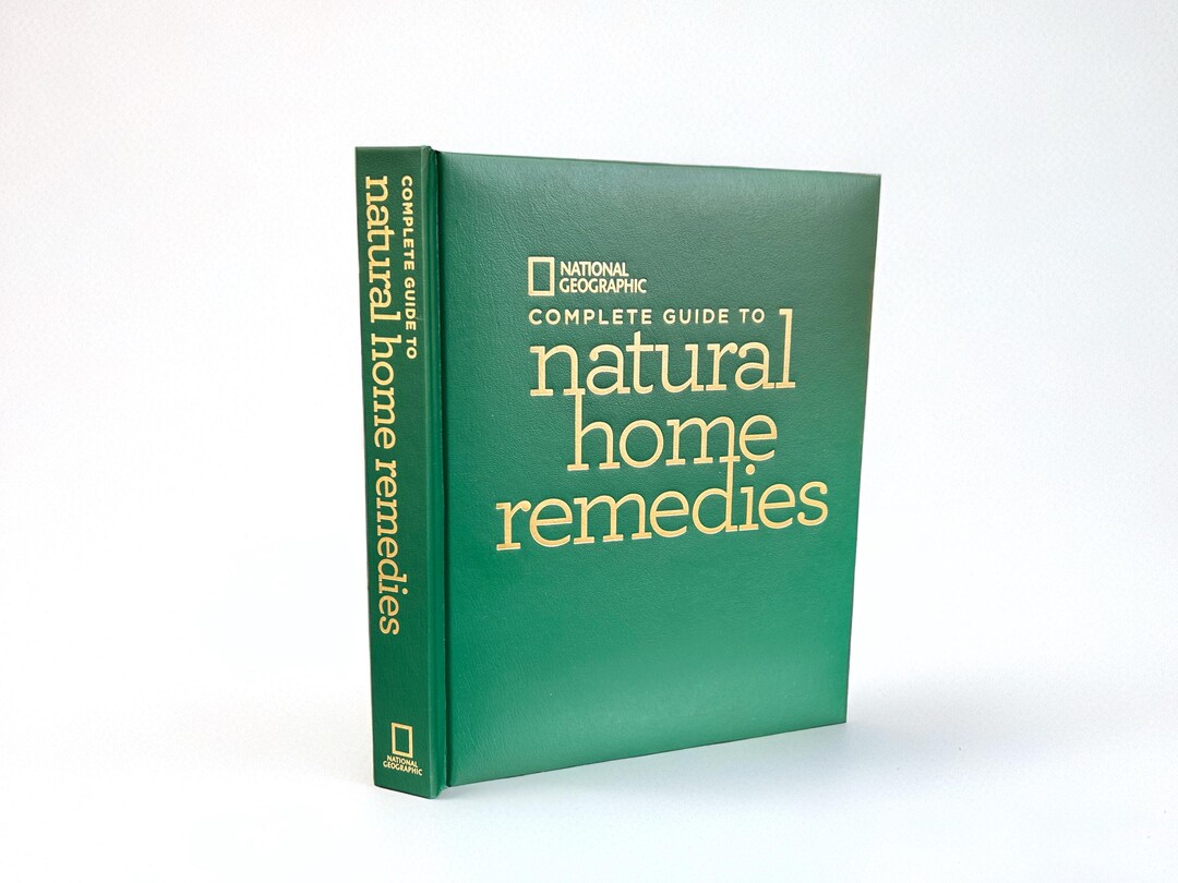 National Geographic Complete Guide to Natural Home Remedies