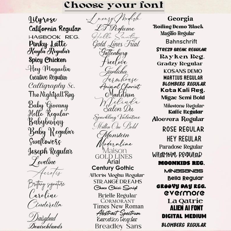 May include: A font selection chart titled Choose your font, featuring three vertical columns of black text samples on a light background. The list includes various typeface names such as Lilyrose, Georgia, Arial, and Times New Roman in diverse styles.