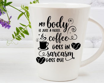 Coffee goes in sarcasm goes out-digital file-svg, png and dxf