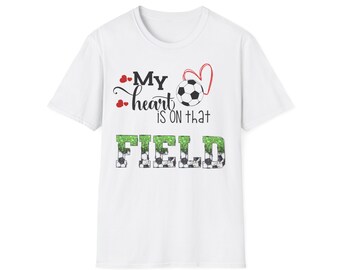 My heart is on that field Soccer  Unisex Softstyle T-Shirt