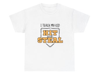 I teach my kid to hit and steal  T-shirt