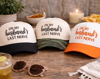 On My Husband’s Last Nerve Hat | Funny Wife Hat | Marriage Humor Cap | Bachelorette Party Hat | Gift for Wife | Embroidered Statement Hat