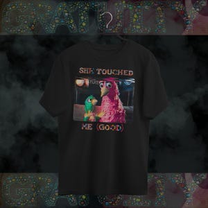 She Touched Me (Good) Shirt