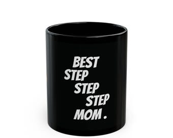 Best Step Mom Coffee Mug, Mothers Day, Coffee Mug, Step Mom, Romantic Gift Mug, Baby Mama Mug, Giftful Mug