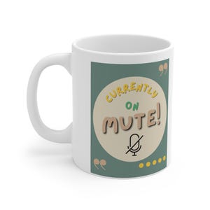 Coffee Mug, Currently on Mute Work From Home Mug, Funny Coworker Gift, WFH Mug, Home Office Birthday Present, Ceramic Tea Cup, Unique