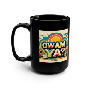 Mug quote 'Ow am ya', Black Country Phrase Mug, 15oz - Proud Local Dialect Cup, Tea Cup, Coffee Mug, Gift, Black Country, British