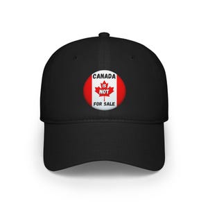 Canada Is Not For Sale Low Profile Baseball Cap