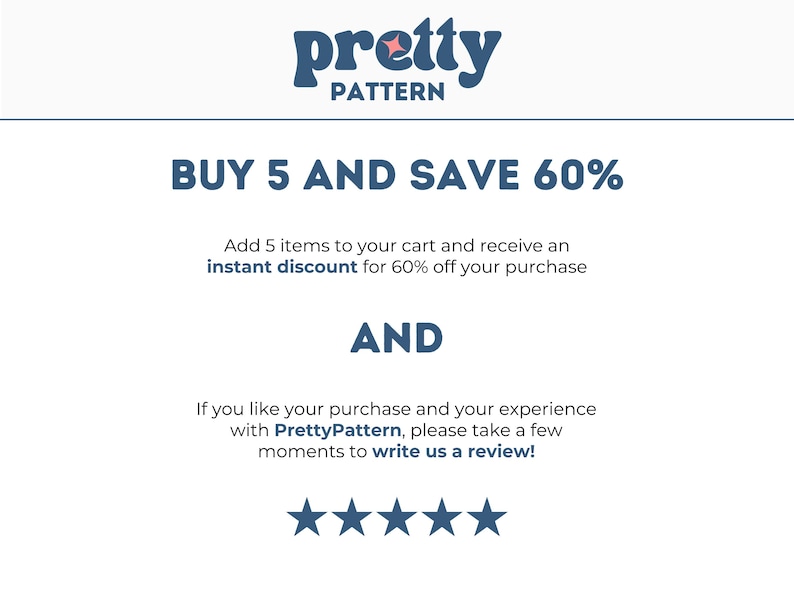May include: White background with the text "pretty PATTERN" in blue. The text "BUY 5 AND SAVE 60%" is displayed in blue. The text "Add 5 items to your cart and receive an instant discount for 60% off your purchase" is also displayed.