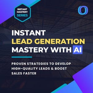 Instant Lead Generation Mastery with AI: Proven Strategies to Develop High-Quality Leads & Boost Sales Faster, Best Business Lead Generation
