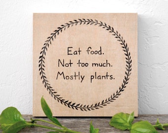 Eat food. Not too much. Mostly plants. Michael Pollan quote printed on wood panel - modern rustic kitchen wall decor