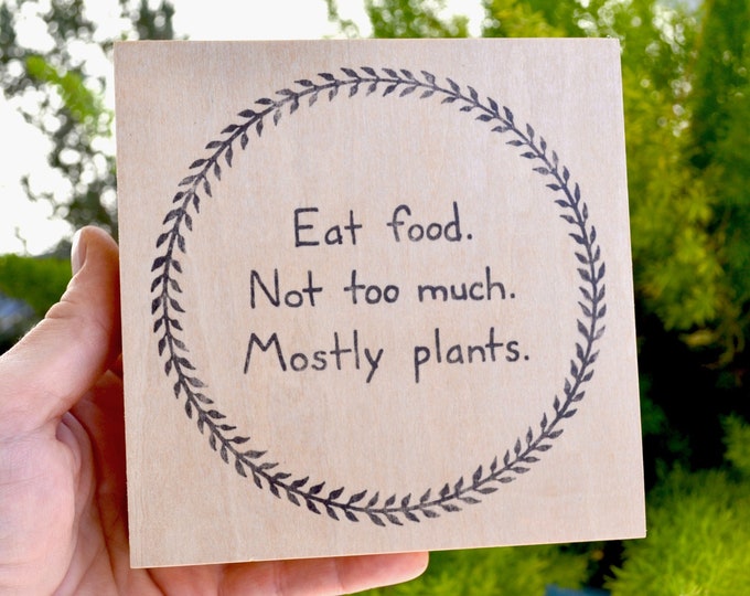 Eat food. Not too much. Mostly plants. Michael Pollan quote printed on wood panel - modern rustic kitchen wall decor