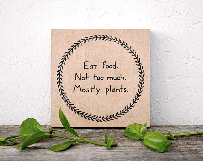 Eat food - Not too much - Mostly plants - Michael Pollan quote printed on wood panel - modern rustic kitchen wall decor
