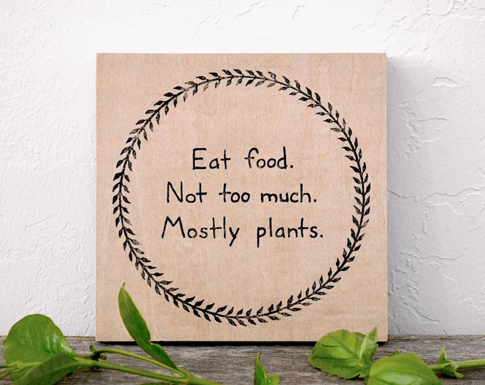 Eat food - Not too much - Mostly plants - Michael Pollan quote on wood panel - kitchen wall decor