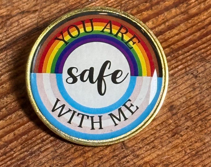 Safe With Me Ally Pin | Equality | Resist | LGBQTIA+ | Inclusive | Pride | P109