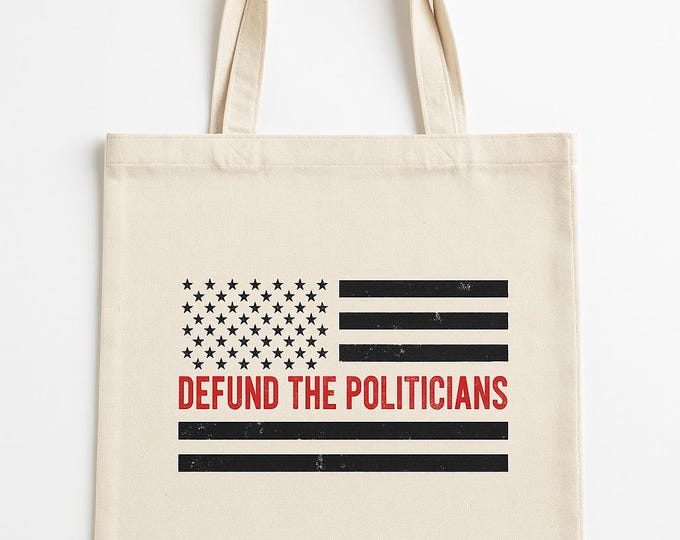 Defund The Politicians Canvas Tote | Anti- Trump | Fuck Trump | Progressive | F*ck Trump | Reusable Bag | Grocery Bag