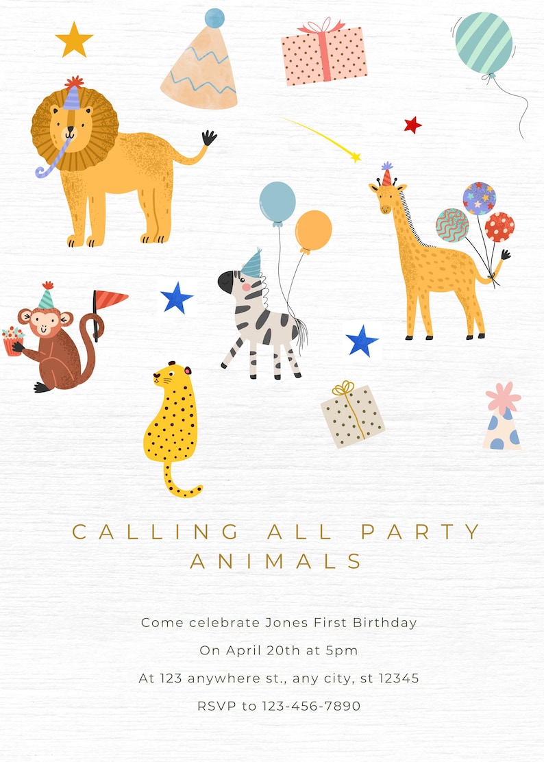 May include: A colourful party invitation featuring a lion, zebra, giraffe, monkey and leopard. The invitation reads "Calling All Party Animals" and includes details for a first birthday party.