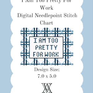 I’m Too Pretty For Work | Digital Needlepoint Stitch Chart | 13 Mesh