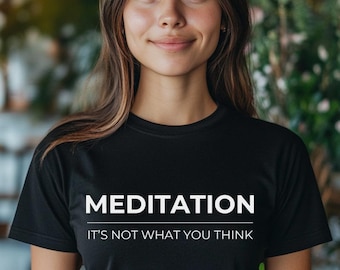 Meditatie, ik ben niet wat je denkt T-shirt uniseks Mindfulness yogashirt zen meditatie cadeau positieve bevestiging kleding statement T-shirt