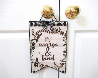 NEW Farmhouse Have Courage & Be Kind black buffalo check hanging sign 12" X 8"