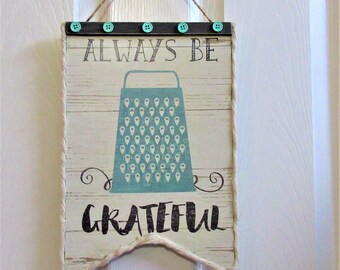 NEW Farmhouse Always Be Grateful kitchen grater hanging wall sign decoration