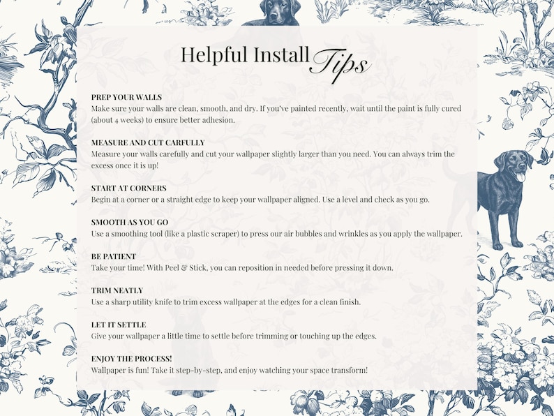 May include: A cream-colored paper with blue floral and dog illustrations, featuring "Helpful Install Tips" for wallpaper application. The text provides instructions on wall preparation, measuring, cutting, and smoothing for a successful installation.