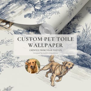 May include: Custom pet toile wallpaper with a cream backdrop and a navy blue toile pattern of trees and a running dog. The text "CUSTOM PET TOILE WALLPAPER" is displayed. A photo of a golden retriever is also included.