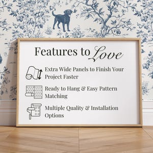 May include: A framed sign with the text "Features to Love" and icons, set against a blue and white floral wallpaper with dog illustrations. The sign highlights extra wide panels, easy pattern matching, and multiple installation options.