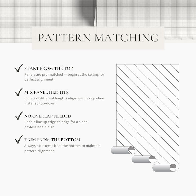 May include: An instructional graphic titled PATTERN MATCHING featuring a grid background and a diagram of three wallpaper panels with diagonal stripes. Text instructions include START FROM THE TOP, MIX PANEL HEIGHTS, NO OVERLAP NEEDED, and TRIM FROM THE BOTTOM.