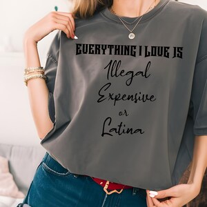 everything I love is png, illegal expensive or latina png, funny quote png, valentine png, trendy design png image 5