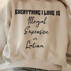 everything I love is png, illegal expensive or latina png, funny quote png, valentine png, trendy design png image 4