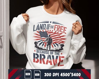 Land of the Free Because of the Brave PNG, Honor and Remember Veterans Day PNG, Patriotic 4th of July Sublimation Design, USA Flag Png