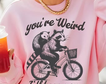 You're Weird I'll Keep You SVG PNG, Funny Raccoon Shirt Design, Funny Opossum SVG, Trendy Raccoon Opossum, Sarcastic Svg, Animal Sayings