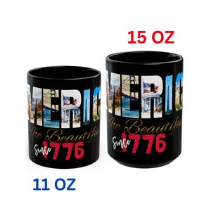 America the Beautiful since 1776, Patriotic Mug, American Independence Day Cup, Black Ceramic 11-15oz Mug, USA Patriotic Coffee Cup
