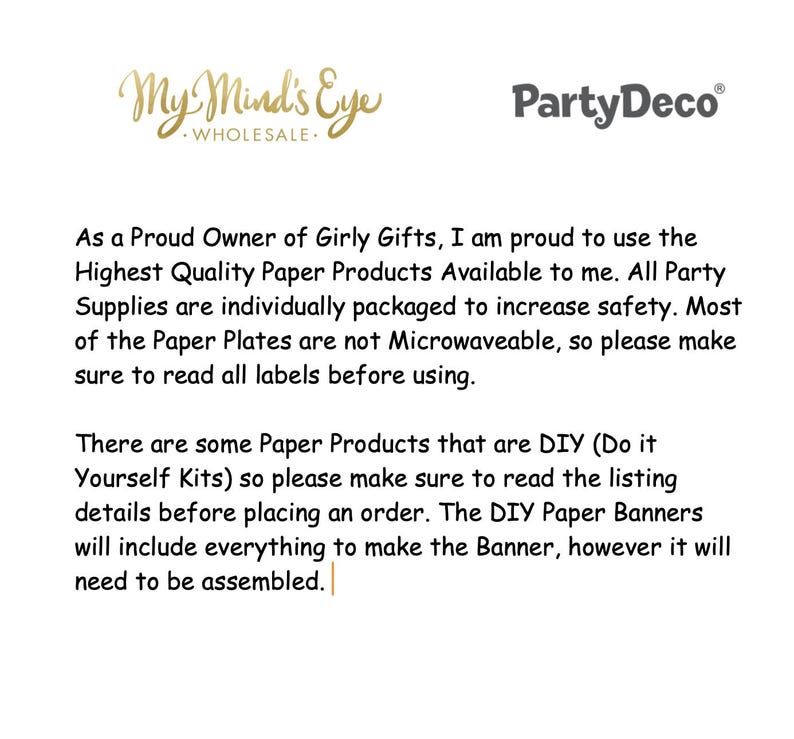 May include: Text on a white background that reads "My Mind's Eye Wholesale" and "Party Deco". The text below explains that the paper products are high quality and individually packaged. It also states that most paper plates are not microwaveable and that some products are DIY kits.