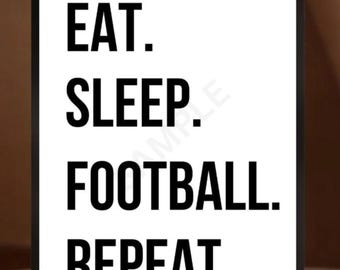 Football Motivational Print: Eat Sleep Football Repeat (Digital Download)