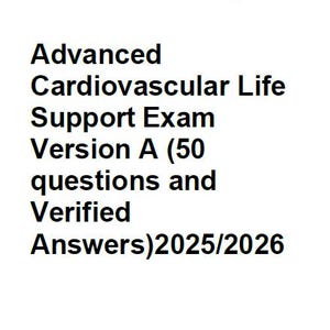 Peut inclure: Un document texte noir et blanc avec le titre "Advanced Cardiovascular Life Support Exam Version A (50 questions and Verified Answers)2025/2026". Le logo de l'American Heart Association est en haut à droite.