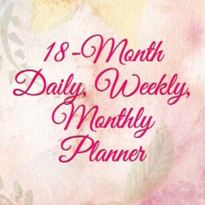 18 Month Planner, Daily Planner, Weekly Planner, Monthly Planner, Day Planner, Life Planner, Printable Planner, Dated Planner