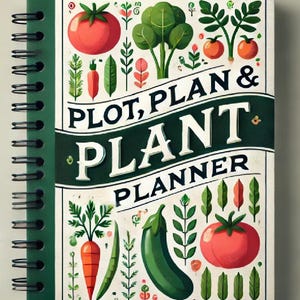 May include: A green and white spiral bound planner with the text "Plot, Plan & Plant Planner" in a vintage style font. The cover is decorated with illustrations of various vegetables, fruits, and plants.