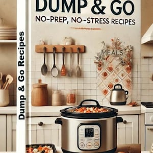 Dump & Go Meals | No-Prep Slow Cooker, Instant Pot and Sheet Pan Recipes | Easy Meal Planning Guide