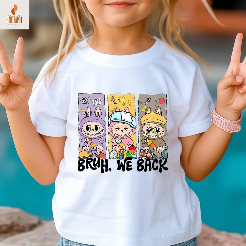 Bruh We Back Shirt, Cute Cartoon Dolls Characters Back To School Shirt, Lafufu Back To School Kids Shirt, Retro First Day, School Vibes Onlytee