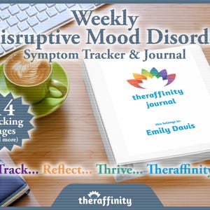 Könnte beinhalten: Ein weißes Journal mit einem Regenbogenblumenmuster und dem Text "theraffinity journal" und "this belongs to: Emily Davis". Das Journal trägt den Titel "Weekly Disruptive Mood Disorder Symptom Tracker & Journal" und hat einen blauen und grauen Hintergrund mit dem Text "Track... Reflect... Thrive... Theraffinity".