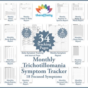 May include: A printable monthly trichotillomania symptom tracker with 34 tracking pages. The tracker includes 18 focused symptoms, daily symptom tracking, weekly symptom reports, and monthly reports for sleep, hygiene, water, meals, medication, vitals, spoons, personal life, weather, and lunar cycle.