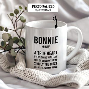 Bonnie /Noun/ A True Heart Overflowing With Love Full Of Brilliant Ideas Simply The Most Beautiful Woman Alive Mug